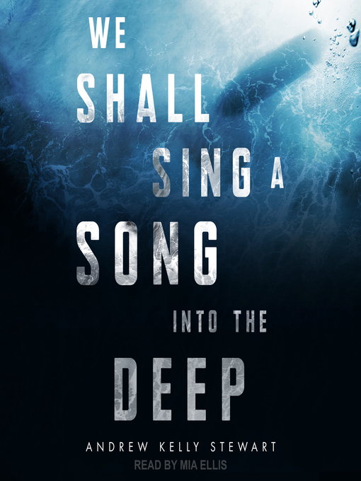 Title details for We Shall Sing a Song into the Deep by Andrew Kelly Stewart - Available